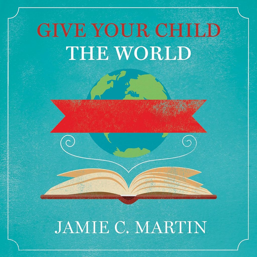 Give Your Child the World by Jamie Martin Martin