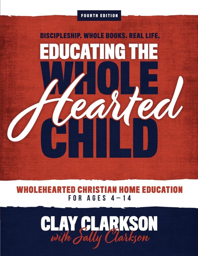 'Educating The Whole-Hearted Child' by Clay and Sally Clarkson