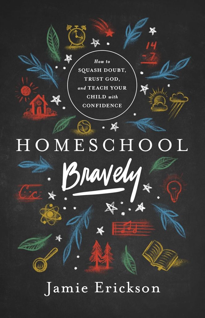 Homeschool Bravely by Jamie Erickson