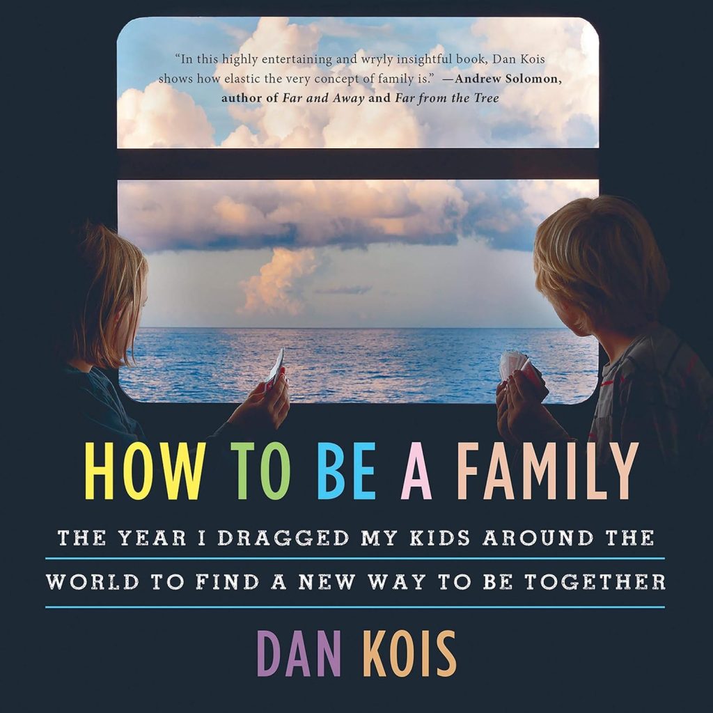 How to Be a Family by Dan Kois