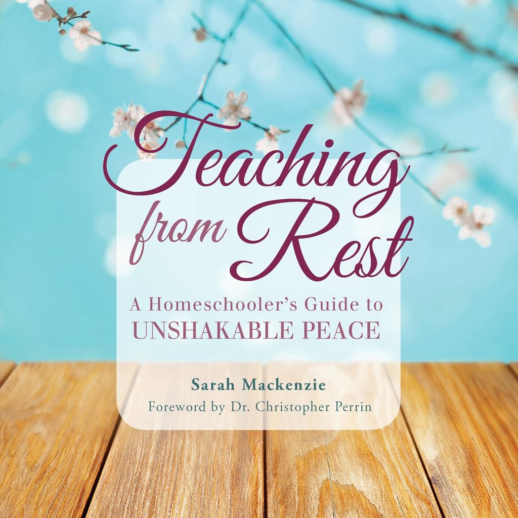 Teaching From Rest by Sarah Mackenzie
